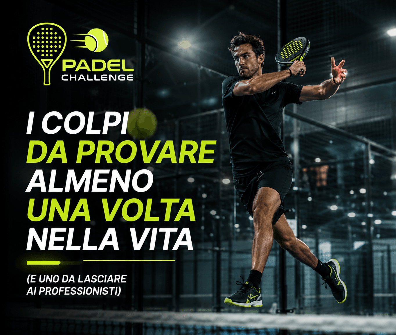 I colpi da provare almeno una volta nella vita (e uno da lasciare ai professionisti)