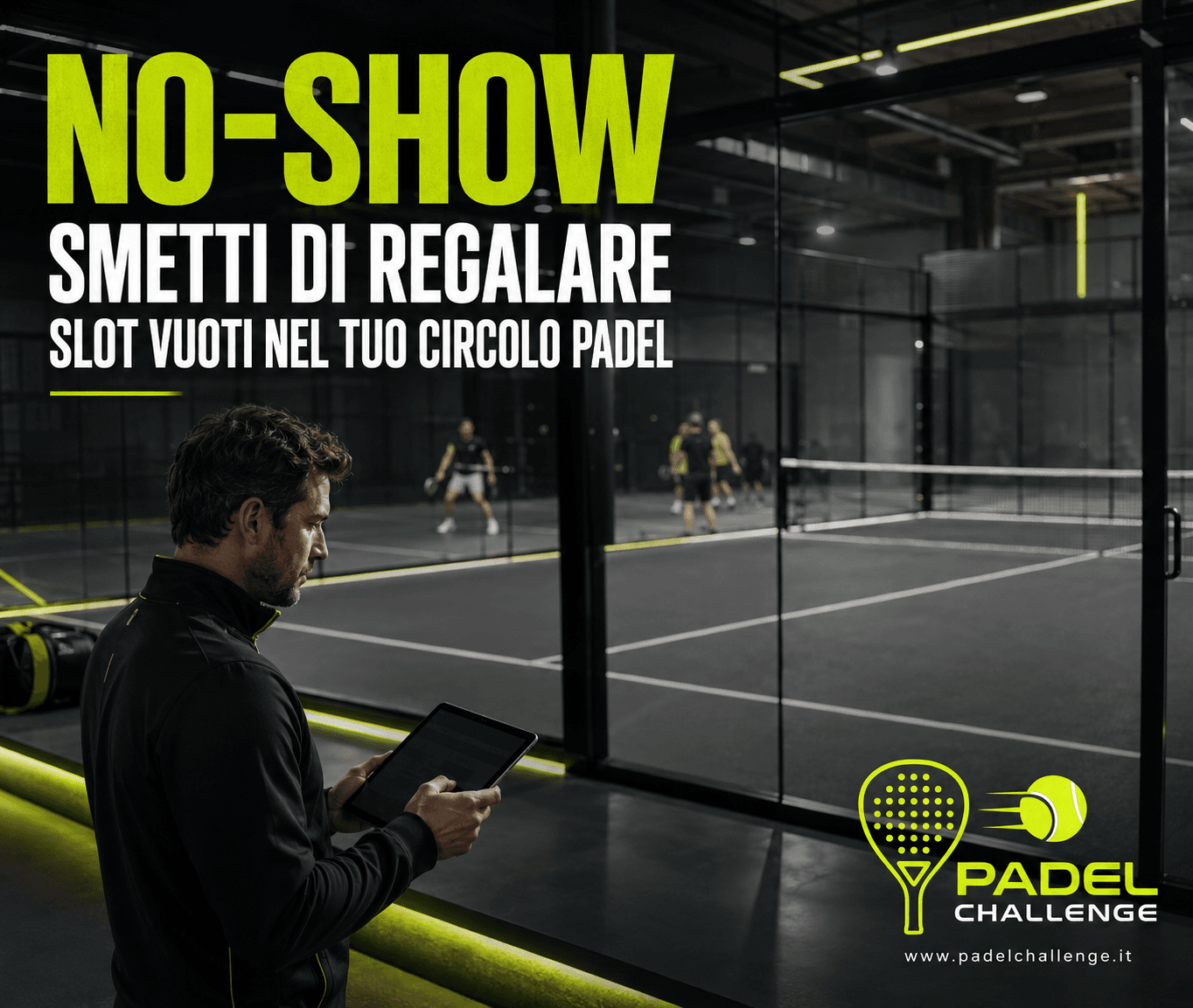 No-show: come smettere di regalare slot vuoti nel tuo circolo padel